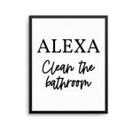ALEXA CLEAN THE BATHROOM Print