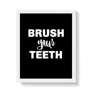 BRUSH YOUR TEETH ON BLACK Print