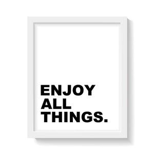 ENJOY ALL THINGS Print