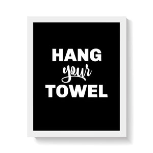 HANG YOUR TOWEL ON BLACK Print