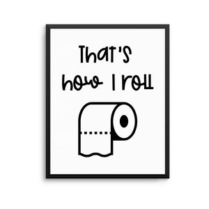 HOW I ROLL Print