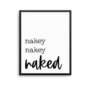 NAKEY NAKEY NAKED Print