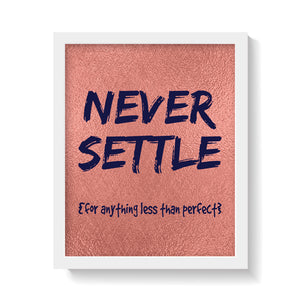 NEVER SETTLE Print