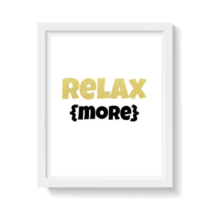 RELAX MORE Print