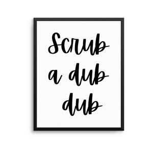 SCRUB A DUB DUB Print