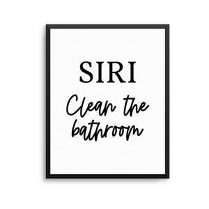 SIRI CLEAN THE BATHROOM Print
