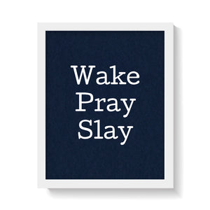 WAKE PRAY SLAY ON BLUE Print