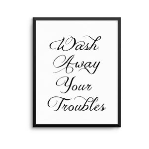 WASH AWAY TROUBLES Print