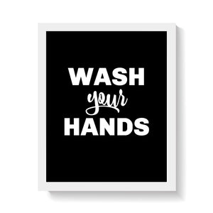 WASH YOUR HANDS ON BLACK Print