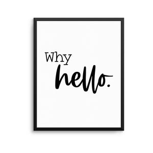 WHY HELLO Print